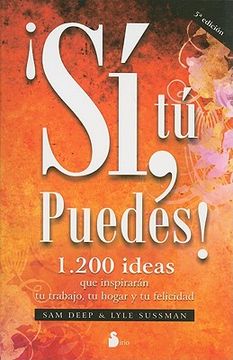 SI, TU PUEDES: 1.200 IDEAS QUE INSPIRARAN TU TRABAJO, TU HOGAR Y TU FELICIDAD (2009)