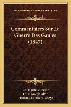 portada Commentaires Sur La Guerre Des Gaules (1847) (in French)