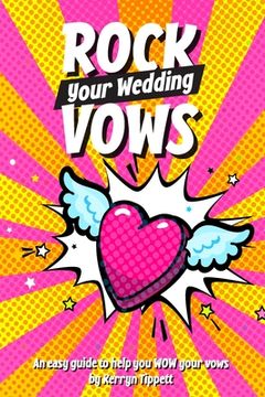 portada Rock Your Wedding Vows: An easy guide to help you WOW your vows (en Inglés)