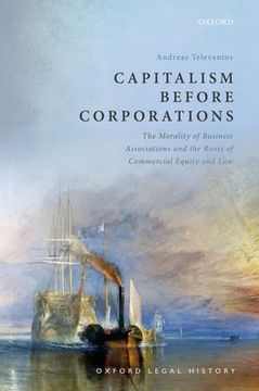 portada Capitalism Before Corporations: The Morality of Business Associations and the Roots of Commercial Equity and law (Oxford Legal History) (en Inglés)