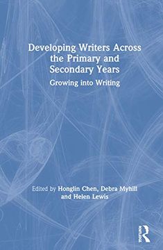portada Developing Writers Across the Primary and Secondary Years: Growing Into Writing (in English)