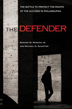 portada The Defender: The Battle to Protect the Rights of the Accused in Philadelphia (en Inglés)