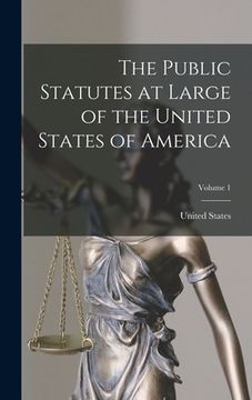 portada The Public Statutes at Large of the United States of America; Volume 1 (en Inglés)