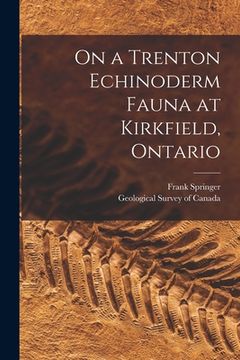 portada On a Trenton Echinoderm Fauna at Kirkfield, Ontario [microform] (in English)