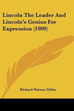 portada lincoln the leader and lincoln's genius for expression (1909)