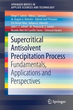 portada Supercritical Antisolvent Precipitation Process: Fundamentals, Applications and Perspectives (in English)