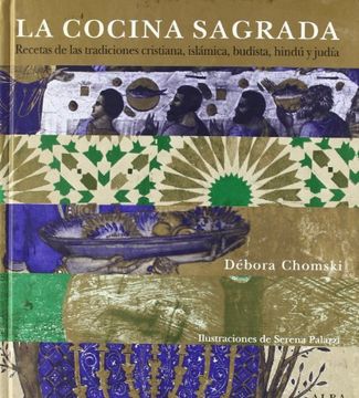 portada La Cocina Sagrada: Recetas de las Tradiciones Cristiana, Islámica, Budista, Hindú y Judía (in Spanish)