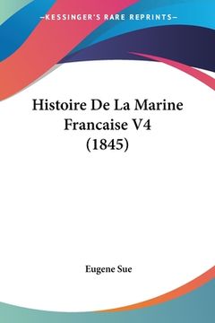 portada Histoire De La Marine Francaise V4 (1845) (en Francés)