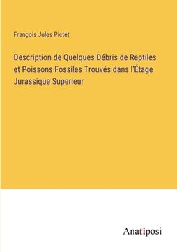 portada Description de Quelques Débris de Reptiles et Poissons Fossiles Trouvés dans l'Étage Jurassique Superieur (en Francés)
