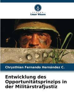 portada Entwicklung des Opportunitätsprinzips in der Militärstrafjustiz (en Alemán)