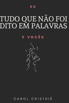 portada Tudo Que Não Foi Dito Em Palavras: Eu e Vocês (in Portuguese)