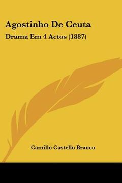 portada agostinho de ceuta: drama em 4 actos (1887) (en Inglés)