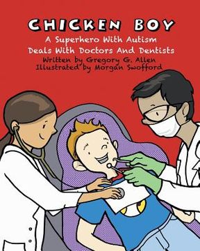 portada Chicken Boy: A Super Hero with Autism Deals with Doctors & Dentists (en Inglés)
