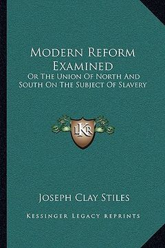 portada modern reform examined: or the union of north and south on the subject of slavery
