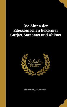 portada Die Akten der Edessenischen Bekenner Gurjas, Samonas und Abibos (en Alemán)