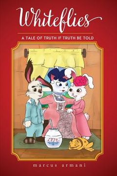 portada Whiteflies: A Tale of Truth If Truth Be Told (en Inglés)