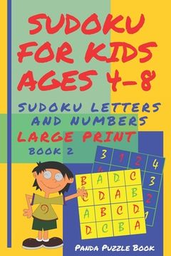 portada Sudoku For Kids Ages 4-8 - Sudoku Letters And Numbers: Sudoku Kindergarten - Brain Games large print sudoku - Book 2 (en Inglés)