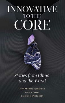 portada Innovative to the Core: Stories From China and the World 
