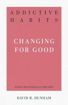 portada Addictive Habits: Changing for Good (en Inglés)