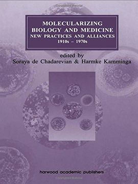 portada Molecularizing Biology and Medicine. New Practices and Alliances 1910S-1970S.
