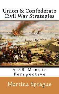 portada Union and Confederate Civil War Strategies: A 59-Minute Perspective (en Inglés)