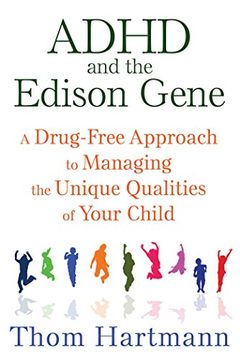 portada ADHD and the Edison Gene: A Drug-Free Approach to Managing the Unique Qualities of Your Child