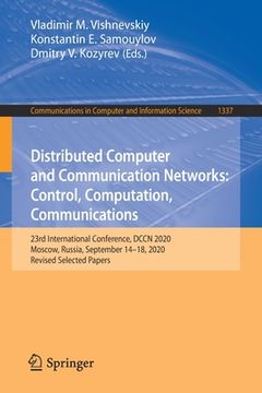 portada Distributed Computer and Communication Networks: Control, Computation, Communications: 23rd International Conference, Dccn 2020, Moscow, Russia, Septe (en Inglés)