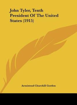 portada john tyler, tenth president of the united states (1915) (en Inglés)
