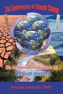 portada The Controversy of Climate Change: Why Are Politicians Trying to Scare Us? The Truth Unveiled (en Inglés)