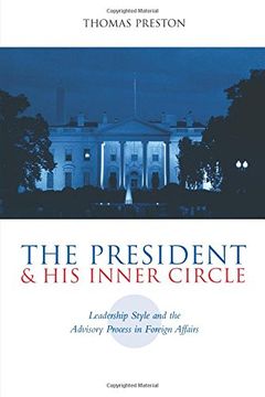 portada The President and his Inner Circle: Leadership Style and the Advisory Process in Foreign Policy Making (in English)