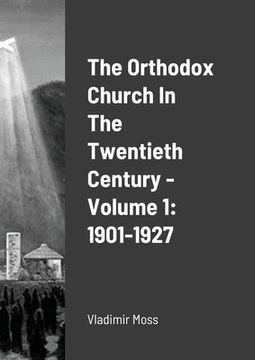 portada The Orthodox Church In The Twentieth Century - Volume 1: 1901-1927 (en Inglés)