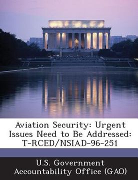 portada Aviation Security: Urgent Issues Need to Be Addressed: T-Rced/Nsiad-96-251 (en Inglés)