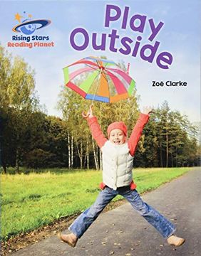 portada Reading Planet - Play Outside - Blue: Galaxy (Rising Stars Reading Planet) (in English)