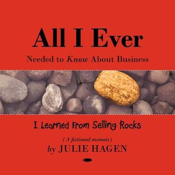 portada all i ever needed to know about business: i learned from selling rocks (en Inglés)