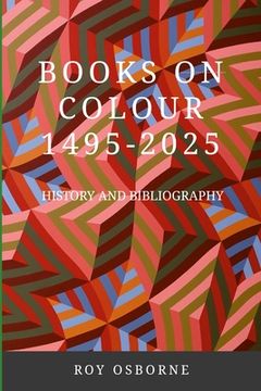 portada Books on Colour 1495-2025: History and Bibliography (en Inglés)