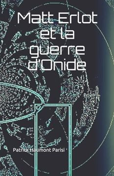 portada Matt Erlot et la guerre d'Onide (en Francés)