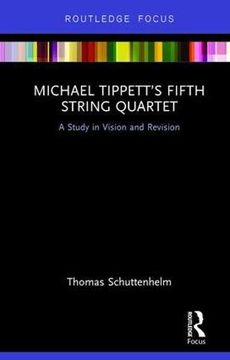 portada Michael Tippett’s Fifth String Quartet: A Study in Vision and Revision (Routledge Focus)