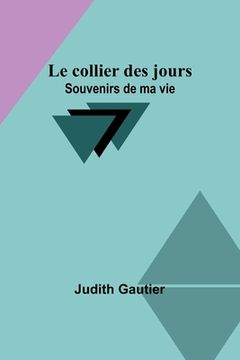portada Le collier des jours: Souvenirs de ma vie (in French)