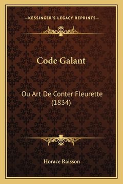 portada Code Galant: Ou Art De Conter Fleurette (1834) (en Francés)