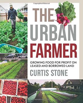portada The Urban Farmer: Growing Food for Profit on Leased and Borrowed Land (en Inglés)