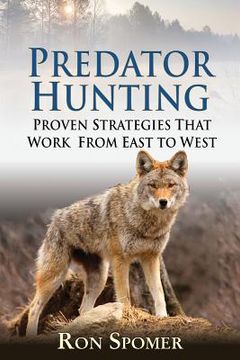 portada Predator Hunting: Proven Strategies That Work from East to West (en Inglés)