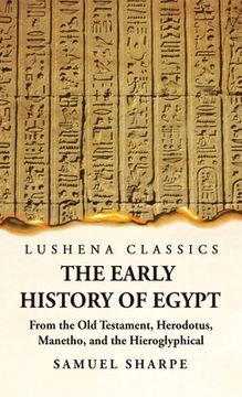 portada The Early History of Egypt From the Old Testament, Herodotus, Manetho, and the Hieroglyphical Incriptions