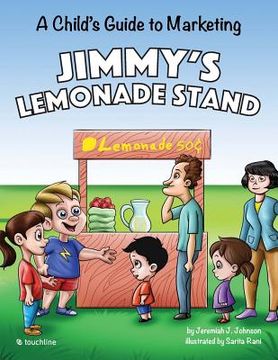 portada Jimmy's Lemonade Stand: A Child's Guide To Marketing (en Inglés)