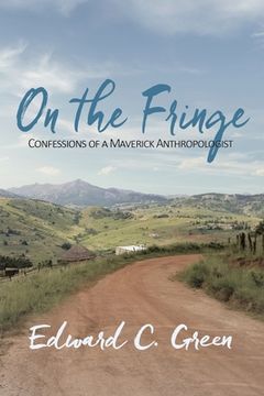 portada On the Fringe: Confessions of a Maverick Anthropologist (en Inglés)