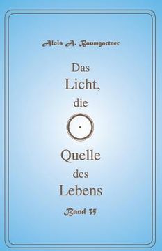 portada Das Licht, die Quelle des Lebens - Band 35 (en Alemán)