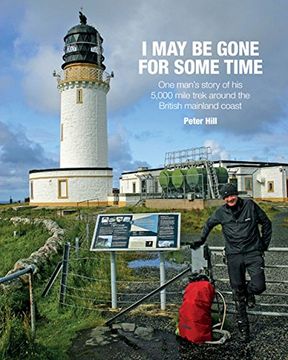 portada I May be Gone for Some Time: One Man's Story of His 5,000 Mile Trek Around the British Mainland Coast
