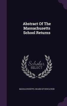 portada Abstract Of The Massachusetts School Returns (en Inglés)