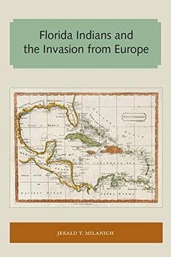 portada Florida Indians and the Invasion From Europe (Florida and the Caribbean Open Books Series) (en Inglés)