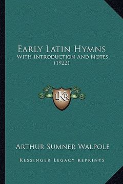 portada early latin hymns: with introduction and notes (1922) (in English)