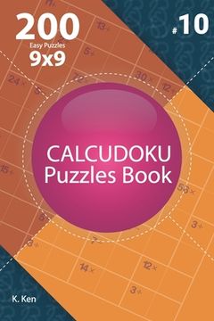 portada Calcudoku - 200 Easy Puzzles 9x9 (Volume 10) (en Inglés)